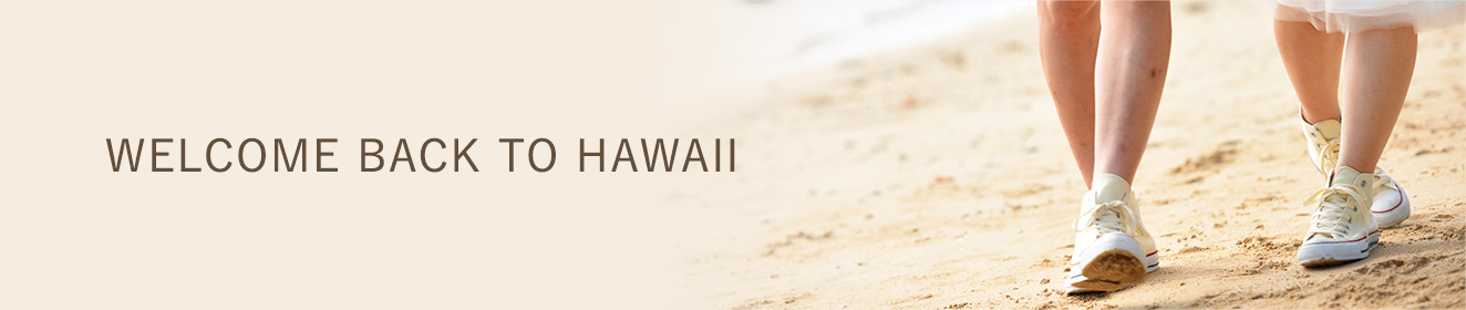 WELCOME BACK TO HAWAII